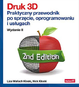 druk 3d praktyczny przewodnik po sprzecie oprogramowaniu i uslugach b iext108313162