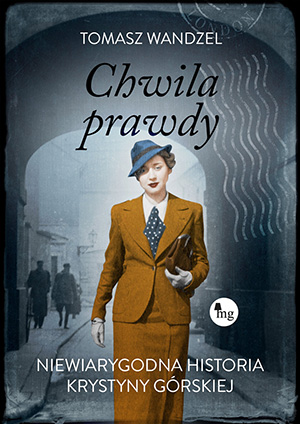chwila prawdy niewiarygodna historia krystyny gorskiej b iext105064853